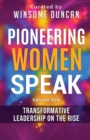 Pioneering Women Speak : Transformative Leadership On The Rise - Book