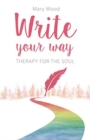Write Your Way : Therapy for the Soul - Book