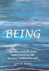 Being : Awake, aware, and experiencing life as your authentic self - Book