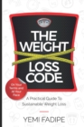 The Weight Loss Code : A Practical Guide to Sustainable Weight Loss - Book