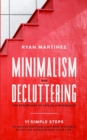 Minimalism and Decluttering : The Easier Way of Life as a Minimalist. 11 Simple Steps to Declutter Your Life from a Useless Stuff and Supercharge Your Life! - Book