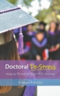 Doctoral De-Stress : How to Thrive on Your PhD Journey - Book