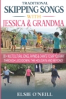 Traditional Skipping Songs with Jessica & Grandma : 80+ Multicultural Songs, Rhymes & Chants to Skip Your Way Through Lockdown, the Holidays & Beyond! - Book
