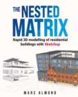 The Nested Matrix : Rapid 3D modelling of residential buildings with Sketchup - Book