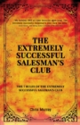 The Extremely Successful Salesman's Club : The 7 Rules of the Extremely Successful Salesman's Club - Book