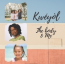 Kweyol The body & me : English to Creole kids book - Colourful 8.5" by 8.5" illustrated with English to Kweyol translations - Caribbean children's book - Book