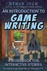 An Introduction to Game Writing : A Workbook for Interactive Stories - Book