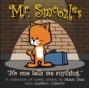 Mr. Smoozles : No one tells me anything. - Book