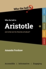 Who the Hell is Aristotle? : and what are his theories all about? - Book