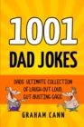 1001 Dad Jokes : Dads' Ultimate Collection of Laugh-Out-Loud, Gut-Busting Gags - Book