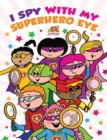 I Spy With My Superhero Eye : Superhero Sports Academy - Book