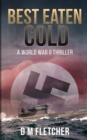 Best Eaten Cold : A World War 2 Thriller - Book