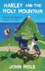 Harley and the Holy Mountain : through the heart of Greece to its soul - Book