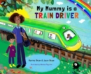 My Mummy is a Train Driver - Book