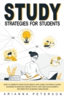 Study Strategies for Students : How to Improve Your Study Skills and Learn Anything Faster, Maximize Schooling Productivity and Time Management, Ten Effective Learning Strategies - Book