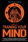 Training Your Mind : Develop Your Mental Toughness and Self- Discipline. Control Your Mind and Master Your Emotions. Working Memory Improvement to Be More Productive. - Book