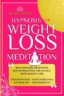 Hypnosis for Weight Loss And Weight Loss Meditation : Self-Hypnosis, Meditation and Affirmations for Natural Rapid Weight Loss. Stay Motivated, Stop Overeating, Eat Healthy and Remain Fit.on and self- - Book
