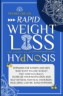 Rapid Weight Loss and Gastric Band Hypnosis : Hypnosis for women and men who want to lose weight fast and naturally. Increase your motivation and self-esteem, and heal your body. - Book