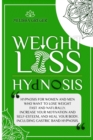 Weight Loss Hypnosis : Hypnosis, Hypnotic Gastric Band, and Daily Meditation for Natural Rapid Weight Loss. Stop Emotional Eating, Achieve Mindfulness and Portion Control, and Stay Fit. - Book