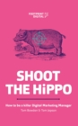Shoot The HiPPO : How to be a killer Digital Marketing Manager - eBook