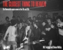 The Closest Thing To Heaven : The Newcastle Music Scene in the 70s and 80s - Book