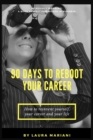 90 Days To Reboot Your Career : How To Reinvent Yourself, Your Career and Your Life - Book