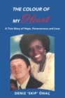 The Colour Of My Heart : A True Story of Hope, Perseverance and Love - Book