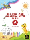 Drawing and Colouring with Elvis - A - Book