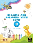 Drawing and Colouring with Elvis - B - Book