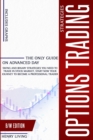 Options Trading Strategies : The Only Guide on Advanced Day, Swing and Binary Strategies You Need to Trade in Stock Market, Start Now Your Journey to Become a Professional Trader - Book