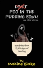 Don't Poo in the Pudding Bowl : Anecdotes from 13,414 days of teaching - Book