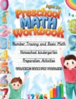 Preschool Math Workbook. Age 3+ : Number Tracing and Basic Math for Toddlers. Homeschool Kindergarten. Coloring Book for Toddlers - Book