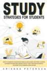 Study Strategies for Students : How to Improve Your Study Skills and Learn Anything Faster. Maximize Schooling Productivity and Time Management. Ten Effective Learning Strategies - Book