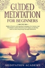 Guided Meditation For Beginners : Highly Effective Self-Healing Techniques For Anxiety And Pain Relief, Unlock The Power Of Chakra Awakening And Get More Deep Sleep Through Meditation - Book