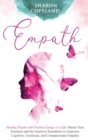 Empath : Healing People with Positive Energy is a Gift. Master Your Emotions and Set Sensitive Boundaries to Empower Cognitive, Emotional, and Compassionate Empathy - Book