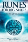 Runes for Beginners : A Pagan Guide to Reading and Casting the Elder Futhark Rune Stones for Divination, Norse Magic and Modern Witchcraft - Book