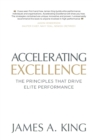 Accelerating Excellence : The Principles that Drive Elite Performance - Book