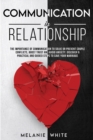 Communication in Relationship : The importance of communication to solve or prevent couple conflicts, boost trust and avoid anxiety. Discover 9 practical and guided steps to save your marriage - Book