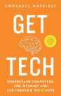 Get Tech : Understand Computers, the Internet and Cut Through the AI Hype - Book