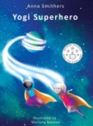 Yogi Superhero : A children's book about yoga, mindfulness and managing busy mind - Book