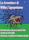 Le Avventure di Willie l'Ippopotamo : Divertimento e Giochi al Safari Park - Book