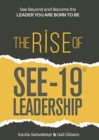 The Rise of SEE-19 (c) Leadership : See beyond and become the leader you are born to be - Book
