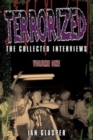 Terrorized, The Collected Interviews, Volume One - Book