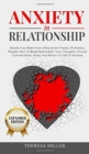 ANXIETY in RELATIONSHIP expanded edition : Rewire Your Brain From Attachment Theory Of Anxious People. How To Break Bad Habits, Toxic Thoughts, Crucial Conversations, Worry And Return To Talk To Anyon - Book
