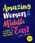 Amazing Women of the Middle East : 25 Stories to Inspire Girls Everywhere - Book