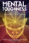 Mental Toughness Handbook; Train Your Brain For Peak Performance, Grit, Self-Discipline, Hyper-Focus Flow State, and Concentration, Avoid Procrastination : as used by Sports Athletes & Entrepreneurs - Book