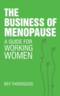 The Business of Menopause : A Guide for Working Women - Book