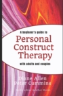 A Beginners Guide to Personal Construct Therapy with Adults and Couples - Book
