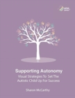 Supporting Autonomy : Visual strategies to set the autistic child up for success - Book
