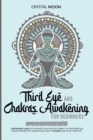 Third eye and chakras awakening for beginners : A beginners guide to increase your positive energy, to find spiritual enlightenment by unblocking your 7 chakras like your third eye. - Book
